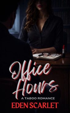 office hours, a taboo romance (ebook)-eden scarlet-9798233622557