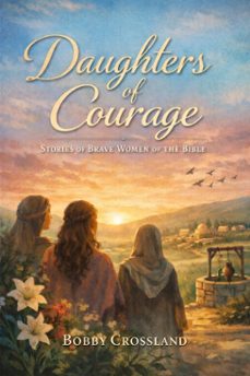 daughters of courage (ebook)-bobby crossland-9798233634857