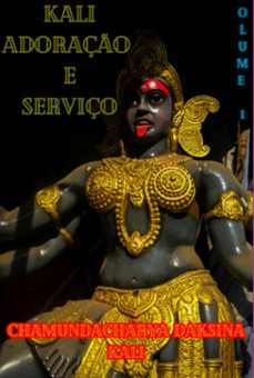 kali, adoraço e serviço (ebook)-chamundacharya daksina kali (vazel chamunda merenzeine)-9798388446657