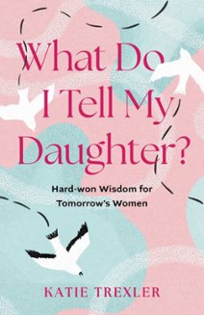 what do i tell my daughter? (ebook)-katie trexler-9798896361657