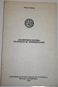 LOS SEÑORÍOS QUICHES: UN INTENTO DE INTERPRETACIÓN | | UNIVERSIDAD DE ...