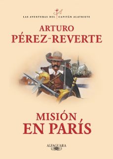 misión en paris (las aventuras del capitán alatriste 8) (ejemplar firmado por el autor)-arturo perez reverte-2910028220367