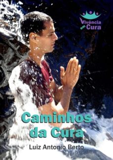 caminhos da cura (ebook)-luiz antonio berto-3410001416767