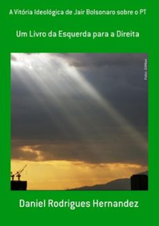 a vitoria ideologica de jair bolsonaro sobre o pt (ebook)-daniel rodrigues hernandez-3410002664167