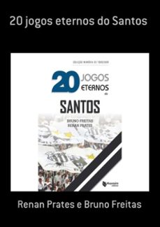20 jogos eternos do santos (ebook)-renan prates bruno e freitas-3410003608467