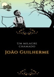 um milagre chamado joo guilherme (ebook)-marli caldeira melris-3410003848467