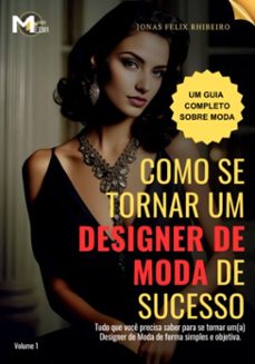 como se tornar um designer de moda de sucesso - e-book (ebook)-jonas felix rhibeiro-3410006912967