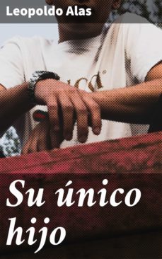su unico hijo (ebook)-leopoldo alas clarin-4057664169167