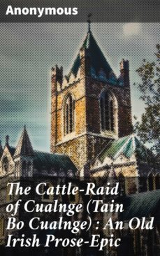 the cattle-raid of cualnge (tain bo cualnge) : an old irish prose-epic (ebook)-4057664170767