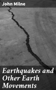 earthquakes and other earth movements (ebook)-john milne-4057664647467