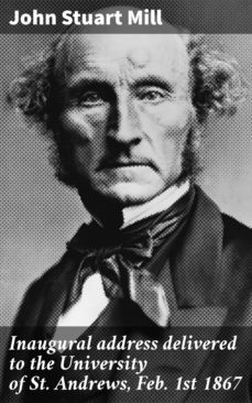 inaugural address delivered to the university of st. andrews, feb. 1st 1867 (ebook)-john stuart mill-4064066067267