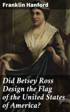 did betsey ross design the flag of the united states of america? (ebook)-franklin hanford-4064066094867