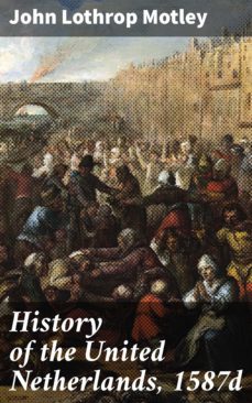 history of the united netherlands, 1587d (ebook)-4064066096267