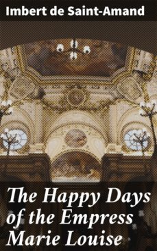 the happy days of the empress marie louise (ebook)-4064066149567