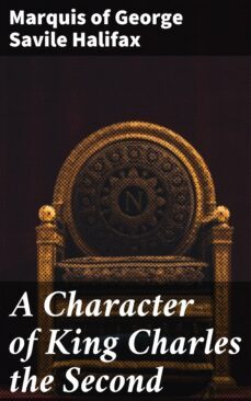a character of king charles the second (ebook)-george savile, marquis of halifax-4064066189167