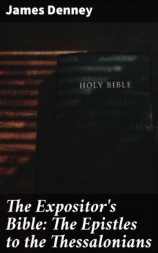 the expositor's bible: the epistles to the thessalonians (ebook)-james denney-4064066204167