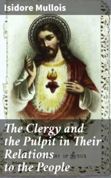 the clergy and the pulpit in their relations to the people (ebook)-isidore mullois-4064066232467