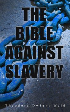 the bible against slavery (ebook)-theodore dwight weld-4064066399467