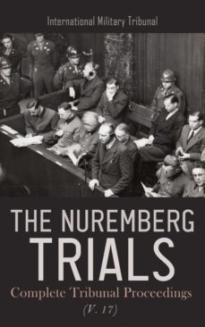 the nuremberg trials: complete tribunal proceedings (v. 17) (ebook)-4066338127167
