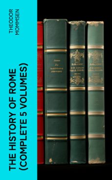 the history of rome (complete 5 volumes) (ebook)-theodor mommsen-4066339574267
