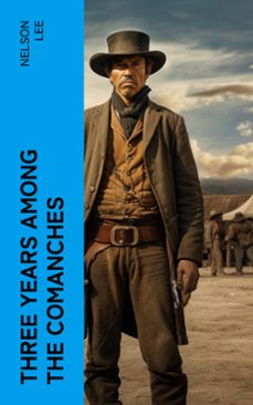 three years among the comanches (ebook)-nelson lee-4066339575967
