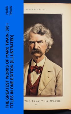 the greatest works of mark twain: 370+ titles in one edition (illustrated) (ebook)-mark twain-4066339579767