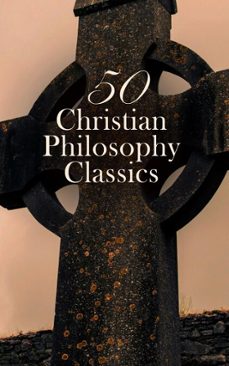 50 christian philosophy classics (ebook)-thomas à kempis-ignatius of loyola-st. teresa of ávila-4066339592667