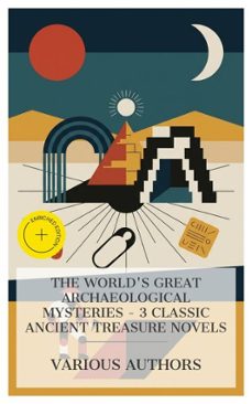 the world's great archaeological mysteries  3 classic ancient treasure novels (ebook)-f. marion crawford-marmaduke william pickthall-edgar wallace-4066339985667
