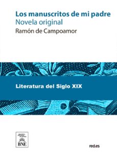 los manuscritos de mi padre : novela original. tomo i (ebook)-ramon de campoamor-4099995492767