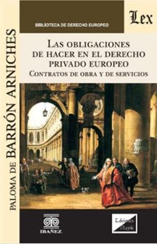 las obligaciones de hacer en el derecho privado europeo (ebook)-paloma de barrón arniches-4099995593167
