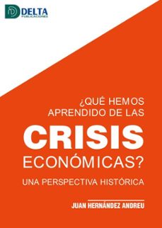 ¿que hemos aprendido de las crisis economicas?: una perspectiva historica (ebook)-juan hernandez andreu-4099995620467