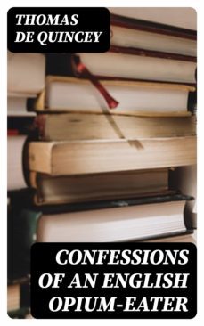 confessions of an english opium-eater (ebook)-thomas de quincey-8596547045267