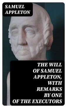 the will of samuel appleton, with remarks by one of the executors (ebook)-samuel appleton-8596547311867