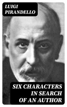 six characters in search of an author (ebook)-luigi pirandello-8596547424567