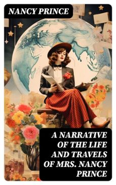 a narrative of the life and travels of mrs. nancy prince (ebook)-nancy prince-8596547728467