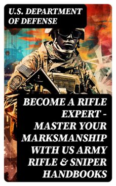 become a rifle expert - master your marksmanship with us army rifle &amp; sniper handbooks (ebook)-8596547750567