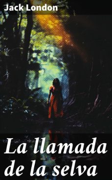 la llamada de la selva (ebook)-jack london-8596547794967