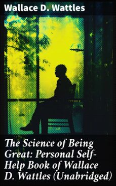 the science of being great: personal self-help book of wallace d. wattles (unabridged) (ebook)-wallace d. wattles-8596547803867