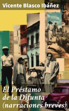 el prestamo de la difunta (narraciones breves) (ebook)-vicente blasco ibañez-8596547820567