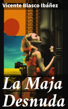 la maja desnuda (ebook)-vicente blasco ibañez-8596547823667