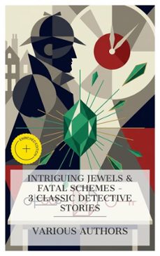 intriguing jewels &amp; fatal schemes  3 classic detective stories (ebook)-fergus hume-arthur conan doyle-robert barr-8596547875567