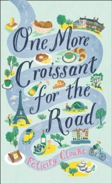 one more croissant for the road-felicity cloake-9780008377267