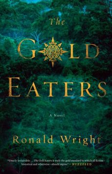 the gold eaters (ebook)-ronald wright-9780143196167