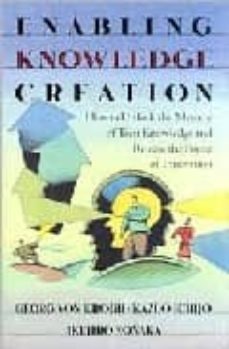 enabling knowledge creation: how to unlock the mystery of tacit k nowledge and release the power of innovation-9780195126167