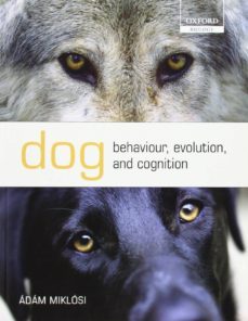 dog behaviour, evolution, and cognition-adam miklosi-9780199545667
