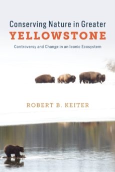 conserving nature in greater yellowstone-robert b. keiter-9780226841267