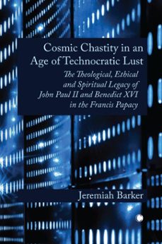 cosmic chastity in an age of technocratic lust (ebook)-jeremiah barker-9780227180167