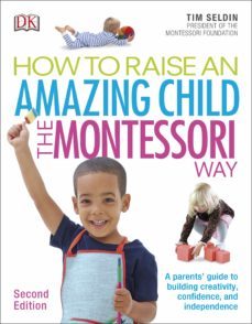 how to raise an amazing child the montessori way, 2nd edition (ebook)-tim seldin-9780241314067