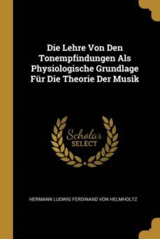 die lehre von den tonempfindungen als physiologische grundlage fur die theorie der musik-9780270494167