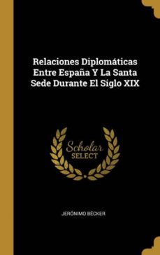 relaciones diplomaticas entre españa y la santa sede durante el siglo xix-9780270691467